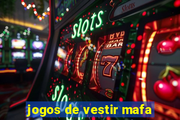 jogos de vestir mafa